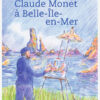 Béatrice Riou - Julien Thomas - Claude Monet à Belle-Île-en-Mer