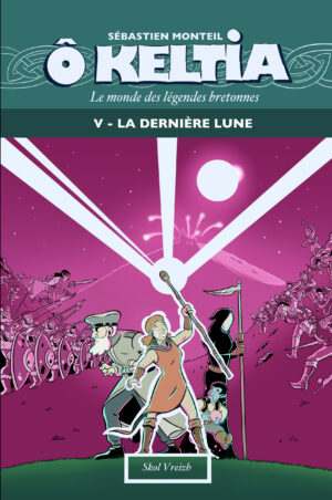 Ô Keltia le monde des légendes bretonnes V - La dernière lune